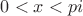 $0<x<pi$