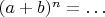 $(a+b)^n=\ldots$