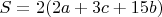 $S = 2(2a + 3c + 15b)$