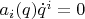 $a_i(q)\dot q^i=0$