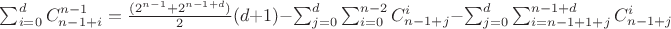 $\sum_{i=0}^dC_{n-1+i}^{n-1}=\frac{(2^{n-1}+2^{n-1+d})}2(d+1)-\sum_{j=0}^d\sum_{i=0}^{n-2}C_{n-1+j}^i-\sum_{j=0}^d\sum_{i=n-1+1+j}^{n-1+d}C_{n-1+j}^i$