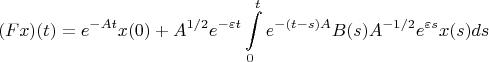 $$(Fx)(t)=e^{-At}x(0)+A^{1/2}e^{-\varepsilon t}\int\limits_{0}^{t}e^{-(t-s)A}B(s)A^{-1/2}e^{\varepsilon s}x(s)ds$$