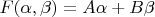 $F(\alpha, \beta) = A \alpha + B \beta$