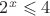 $2^x\leqslant 4$