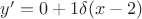$y'=0+1 \delta(x-2)$