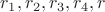 $r_1, r_2, r_3, r_4, r$