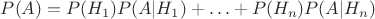 $P(A)=P(H_1)P(A|H_1)+ \ldots + P(H_n)P(A|H_n)$