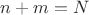 $n+m=N$