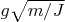 $g\sqrt{m/J}$