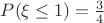 $P(\xi \leq 1) = \frac{3}{4}$
