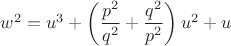 $w^2=u^3+\left(\dfrac{p^2}{q^2}+\dfrac{q^2}{p^2}\right)u^2+u$