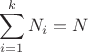 $$\sum\limits_{i=1}^k N_i=N $$