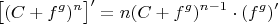 $$\big [ (C+f^g)^n\big]'=n (C+f^g)^{n-1}\cdot (f^g)'$$