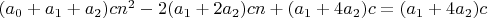 $(a_0+a_1+a_2)cn^2-2(a_1+2a_2)cn+(a_1+4a_2)c=(a_1+4a_2)c$