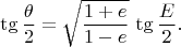 $$ \tg \frac{\theta}{2} = \sqrt{\frac{1+e}{1-e}} \, \tg \frac{E}{2}.$$