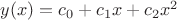 $y(x)=c_0+c_1x+c_2x^2$