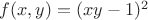 $f(x,y)=(xy-1)^2$