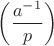 $\left(\dfrac{a^{-1}}{p}\right)$