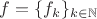 $f=\{f_k\}_{k\in\mathbb{N}}$