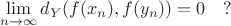 $$
\lim\limits_{n\to\infty} d_{Y}(f(x_{n}),f(y_{n}))=0 \quad ?
$$