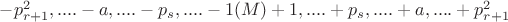 $-p^2_{r+1},....-a,....-p_s,....-1 (M) +1,....+p_s,....+a,....+p^2_{r+1}$