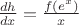 $\frac {dh} {dx} = \frac {f(e^x)} x$