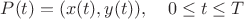 $P(t)=(x(t), y(t)), \quad 0\le t\le T$