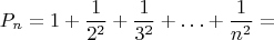 $$
P_n=1+\frac1{2^2}+\frac1{3^2}+\ldots+\frac1{n^2}=
$$