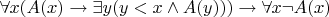 $\forall  x(A(x) \rightarrow \exists y(y<x \land A(y))) \rightarrow \forall x \neg A(x)$