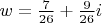 $w = \frac{7}{{26}} + \frac{9}{{26}}i$