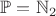 $\mathbb{P}=\mathbb{N}_2$