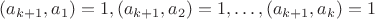 $(a_{k+1}, a_1) = 1, (a_{k+1}, a_2) = 1, \dots, (a_{k+1}, a_k) = 1$