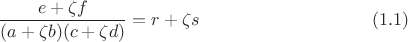 $$\frac{e+\zeta f}{(a + \zeta b)(c + \zeta d)} = r + \zeta s \eqno{(1.1)}$$
