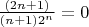 $\frac{(2n+1)}{(n+1)2^n} = 0$