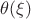 $\theta(\xi)$