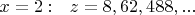 $x=2:\ \ z=8,62,488,...$