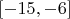 $[-15, -6]$
