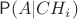 $\mathsf P(A|CH_i)$