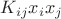 $K_{ij}x_ix_j$