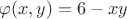 $\varphi(x,y)=6-xy$