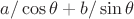 $a/\cos\theta+b/\sin\theta$