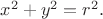 $x^2+y^2=r^2.$