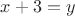 $x+3=y$