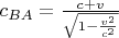 $c_{BA}=\frac{c+v}{\sqrt{1-\frac{v^2}{c^2}}}$