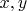$x,y