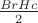 $\frac{Br Hc}{2}$
