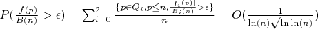 $P(\frac {|f(p)}{B(n)} > \epsilon) =\sum_{i=0}^2 \frac {#\{p \in Q_i, p \leq n, \frac {|f_i(p)|}{B_i(n)}> \epsilon\}}{n}=O(\frac {1}{\ln(n)\sqrt {\ln\ln(n)}})$