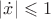 $|\dot x| \leqslant 1$