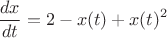 $$
\frac{dx}{dt}=2-x(t)+x(t)^2
$$