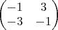 $\begin{pmatrix}
-1 & 3 \\
-3 & -1
\end{pmatrix}$